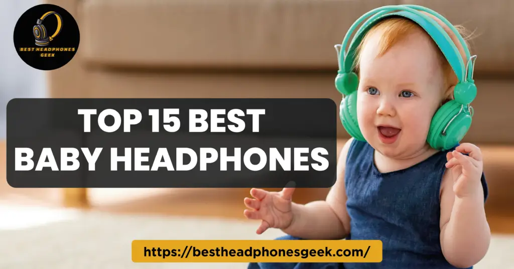 Top 15 Best Baby Headphones