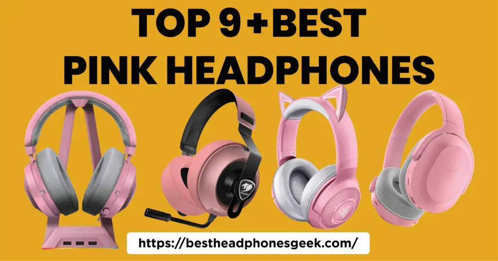 Top 9+ Best Pink Headphones