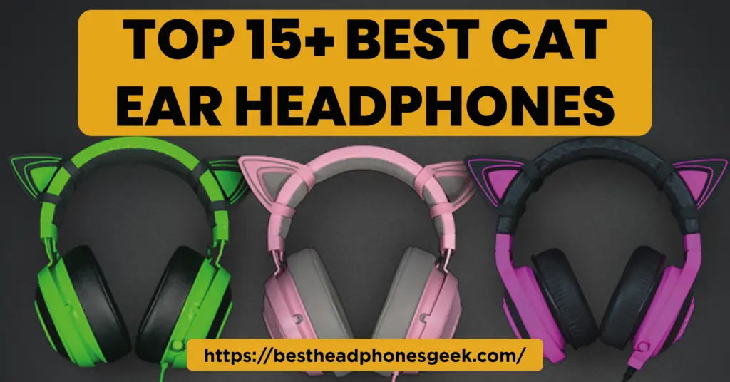 Top 15+ Best Cat Ear Headphones