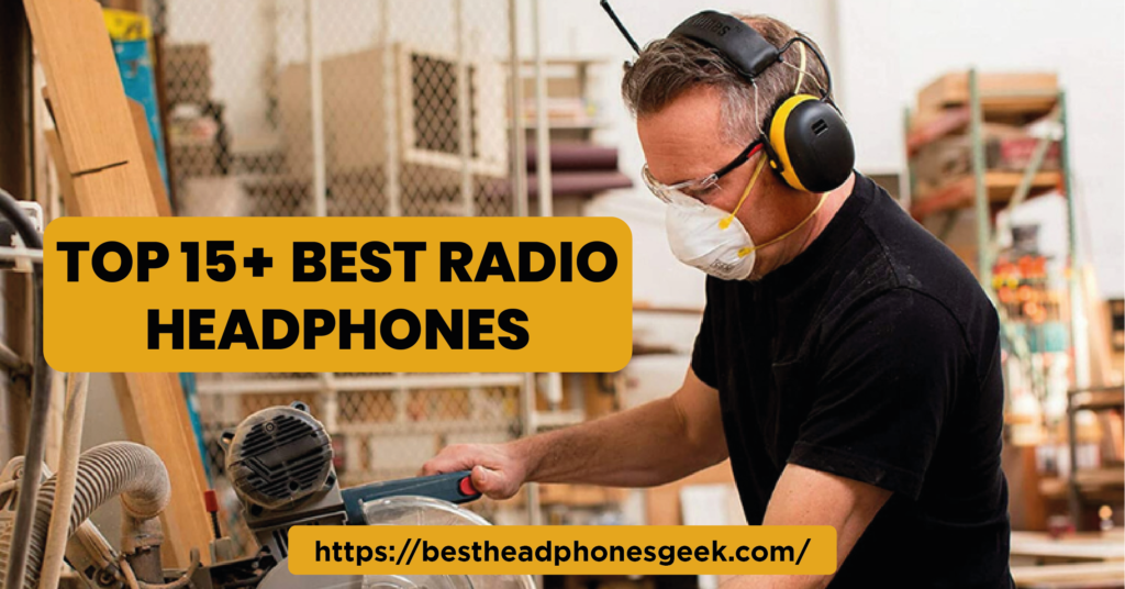 Top 15+ Best Radio Headphones