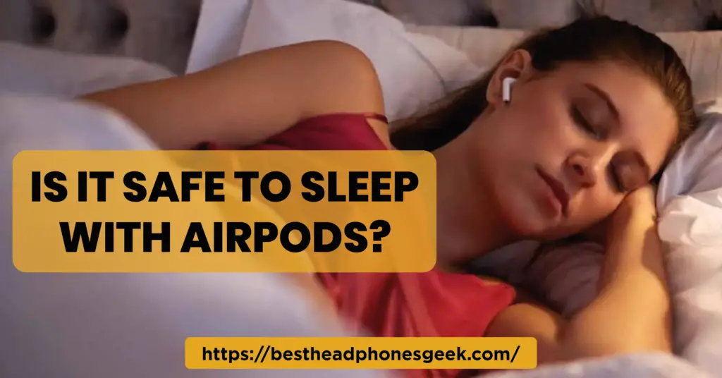 Is It Safe to Sleep With AirPods?