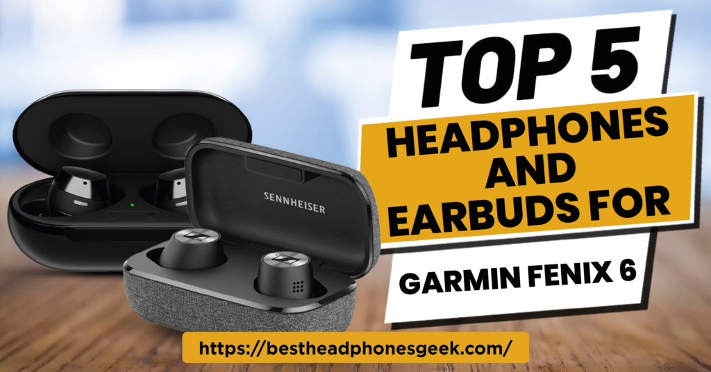 Top 5 Best Headphones and Earbuds for Garmin Fenix 6