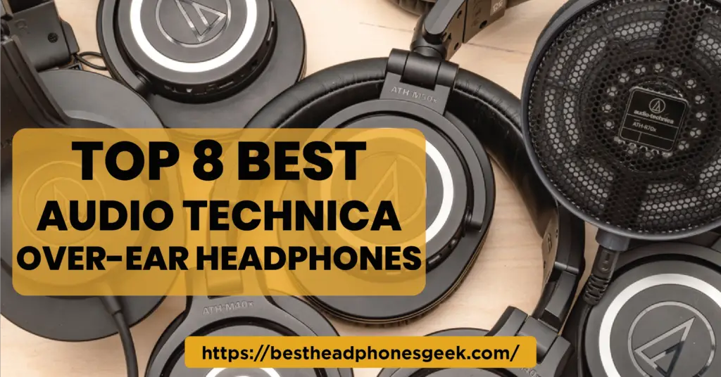 Top 8 Best Audio Technica Over-Ear Headphones