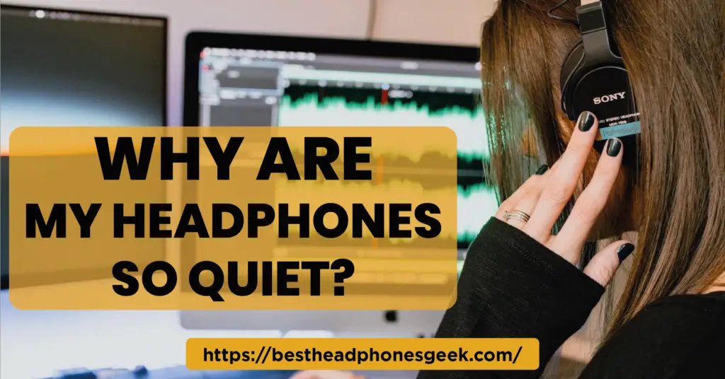 Why Are My Headphones So Quiet?