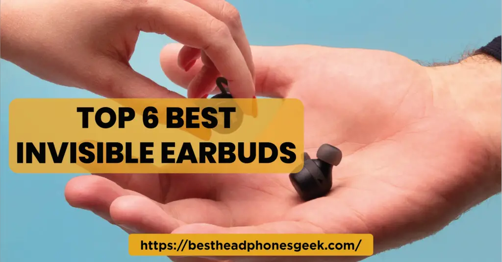 Top 6 Best Invisible Earbuds